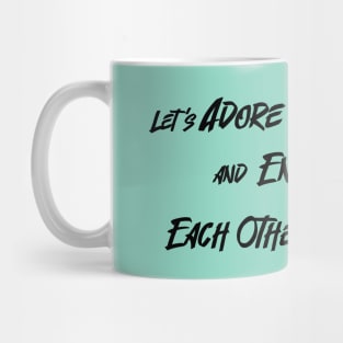 Let’s Adore and Endure Each Other Mug